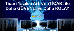 Ticari Yazılım Artık enTİCARİ ile Daha Güvenli ve Daha Kolay