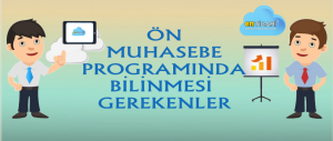 Ön Muhasebe Progrmında Bilinmesi Gerekenler ve Nasıl Kullanılır?